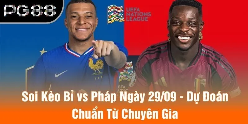 Soi Kèo Bỉ vs Pháp Ngày 29/09 - Dự Đoán Chuẩn Từ Chuyên Gia